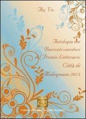 Antologia del Premio letterario città di Melegnano 2013