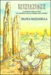 Iniziazione. La ruota della vita un viaggio nella terra del cuore