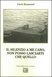 Il silenzio a me caro, non posso lasciarti che quello