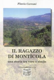 Il ragazzo di Monticola. Una storia tra vero e simile