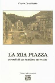 La mia piazza. Ricordi di un bambino cosentino