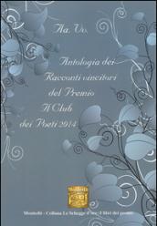 Antologia dei racconti vincitori del premio letterario Il Club dei poeti 2014