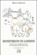 Honeymoon in London. Storie di un viaggio di nozze che aspettavamo da dieci anni