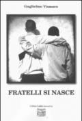 Fratelli si nasce