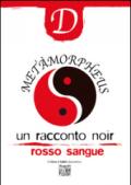 Metàmorpheus. Un racconto noir rosso sangue