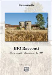 Bio racconti. Storie semplici di amore per la vita