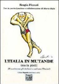 L' Italia in mutande (ma in piedi) (Riusciranno gli italiani a salvare l'Italia?)