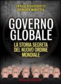 Governo Globale: La storia segreta del Nuovo Ordine Mondiale