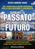 Ispirarci al Passato per Progettare il Futuro. Dal Ladakh una lezione universale per la localizzazione e la decrescita