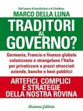 Traditori al Governo? Versione aggiornata: Germania, Francia e finanza globale colonizzano e strangolano l’Italia per privatizzare a prezzi stracciati aziende, banche e beni pubblici