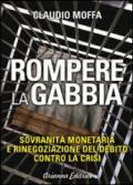 Rompere la Gabbia: Sovranità monetaria e rinegoziazione del debito contro la crisi (Un'altra storia)