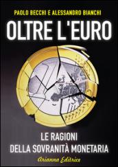 Oltre l'Euro: Le ragioni della sovranità monetaria