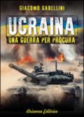 Ucraina. Una guerra per procura