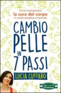 Cambio pelle in 7 passi. Come rivoluzionare la cura del corpo in modo semplice e naturale