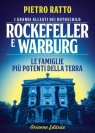 Rockefeller e Warburg. I grandi alleati dei Rothschild. Le famiglie più potenti della terra