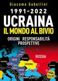 1991-2022. Ucraina. Il mondo al bivio. Origini, responsabilità, prospettive