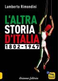 L'altra storia d'Italia 1802-1947. Vol. 1