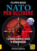 Nato per uccidere. I crimini contro i civili in Afghanistan