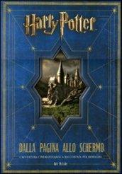 Harry Potter: dalla pagina allo schermo. L'avventura cinematografica raccontata per immagini. Ediz. illustrata