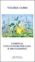 Comincia con un fiore per caso il mio giardino