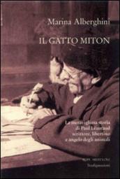 Il gatto Miton. La meravigliosa storia di Paul Léautaud scrittore, libertino e angelo degli animali