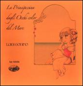 La principessina dagli occhi color del mare. Con DVD