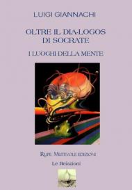 Oltre il dia-logos di Socrate. I luoghi della mente