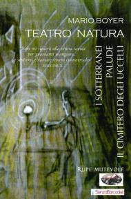 Teatro natura. I sotterranei-Palude-Il cimitero degli uccelli