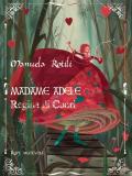 Madame Adele. Regina di cuori. Ediz. illustrata