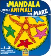 Mandala degli animali del mare. Dalla A alla Z impara l'alfabeto e i nomi degli animali in 5 lingue