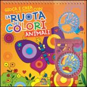 La ruota dei colori. Animali. Gioca e crea i tuoi disegni. Con gadget