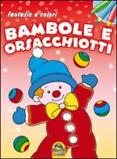 Bambole e orsacchiotti. Fantasie a colori. Ediz. illustrata