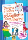 Disegna e colora le tue tovagliette delle ballerine