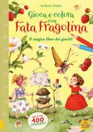 Gioca e colora con Fata Fragolina. Il magico libro dei giochi! Con adesivi. Ediz. a colori