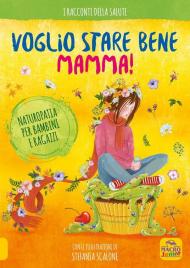 Voglio stare bene mamma! Naturopatia per bambini e ragazzi