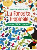 La foresta tropicale. Colora, gioca e divertiti. Con adesivi. Ediz. a colori