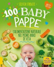 100 baby pappe. L'alimentazione naturale nel primo anno di vita