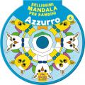 Bellissimi mandala per bambini. Vol. 6: Azzurro.