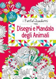 Disegni e mandala degli animali. I FantaQuaderni. Ediz. illustrata