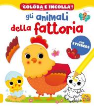 Gli animali della fattoria. Colora e incolla! Con adesivi. Ediz. a colori