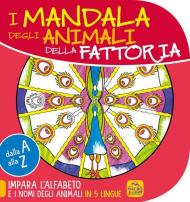 Mandala degli animali della fattoria. Dalla A alla Z impara l'alfabeto e i nomi degli animali in 5 lingue