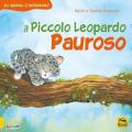 Il piccolo leopardo pauroso. Gli animali ci insegnano. Ediz. a colori