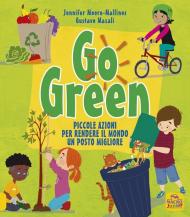 Go green. Piccole azioni per rendere il mondo un posto migliore