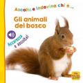 Gli animali del bosco. Ascolta e indovina... Accarezza e ascolta!