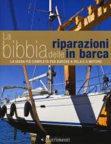 La bibbia delle riparazioni in barca. La guida più completa per barche a vela e a motore