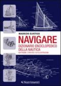 Navigare. Dizionario enciclopedico della nautica