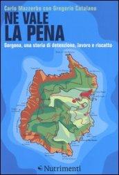 Ne vale la pena. Gorgona, una storia di detenzione, lavoro e riscatto