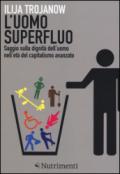 L'uomo superfluo. Saggio sulla dignità dell'uomo nell'età del capitalismo avanzato