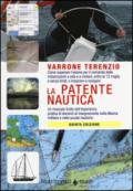 La patente nautica. Come superare l'esame per il comando delle imbarcazioni a vela e a motore, entro e oltre le 12 miglia, e imparare a navigare