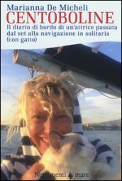 Centoboline. Il diario di bordo di un'attrice passata dal set alla navigazione in solitaria (con gatto)